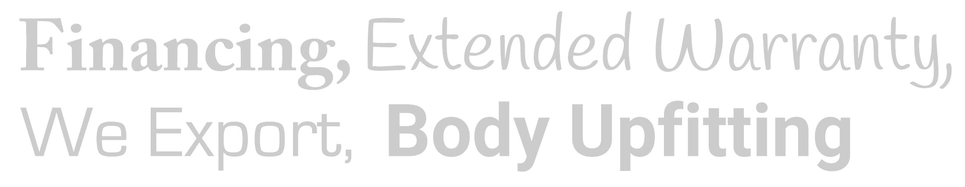 financing, extended warranty, we export, body upfitting